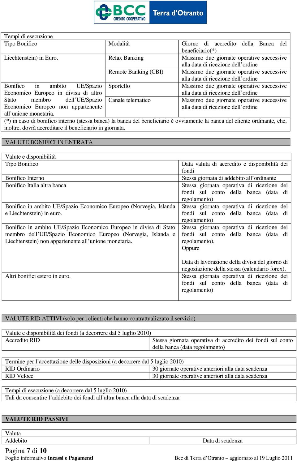 Europeo in divisa di altro Stato membro dell UE/Spazio Economico Europeo non appartenente all unione monetaria.