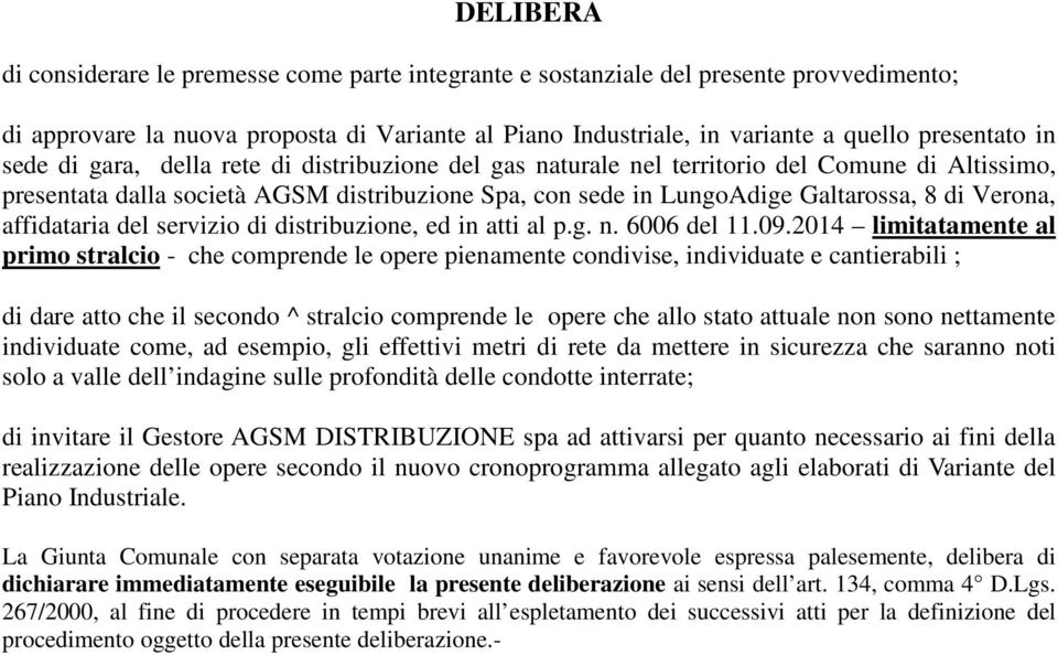 affidataria del servizio di distribuzione, ed in atti al p.g. n. 6006 del 11.09.