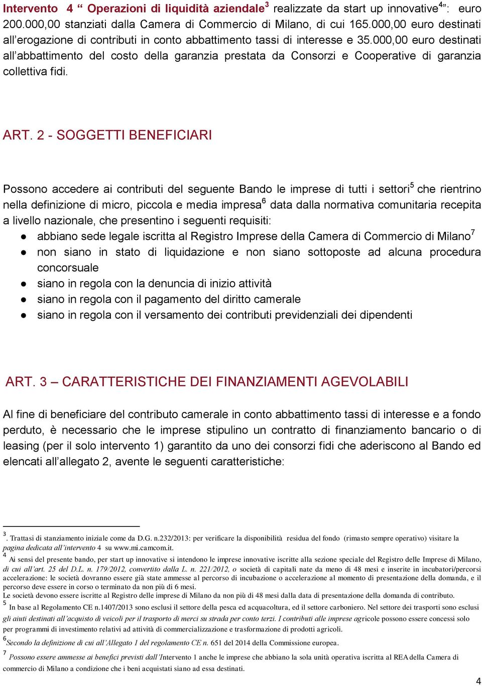 000,00 euro destinati all abbattimento del costo della garanzia prestata da Consorzi e Cooperative di garanzia collettiva fidi. ART.