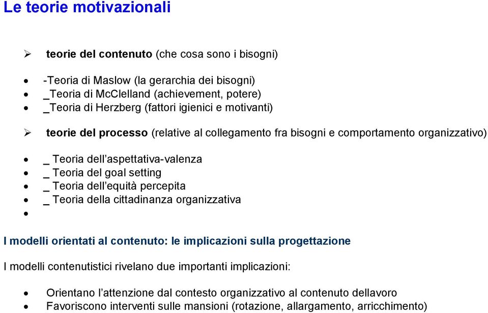 _ Teoria dell equità percepita _ Teoria della cittadinanza organizzativa I modelli orientati al contenuto: le implicazioni sulla progettazione I modelli contenutistici rivelano