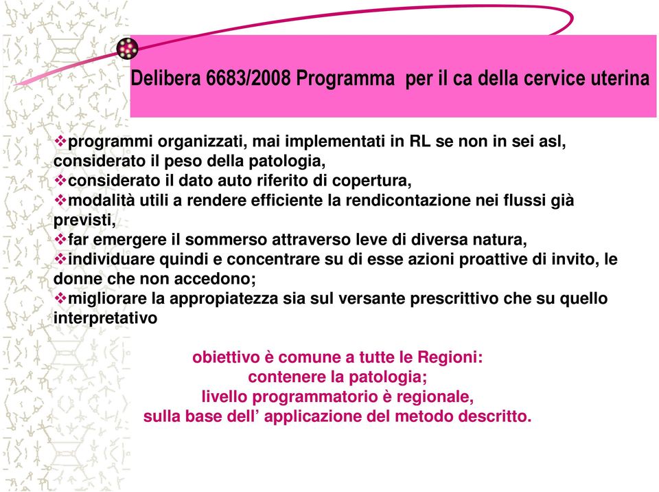 diversa natura, individuare quindi e concentrare su di esse azioni proattive di invito, le donne che non accedono; migliorare la appropiatezza sia sul versante