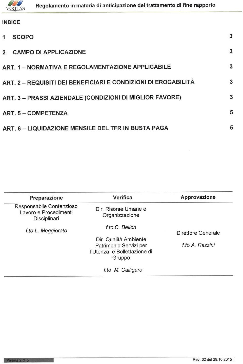 6 - LIQUIDAZIONE MENSILE DEL TFR IN BUSTA PAGA 5 Preparazine Verifica Apprvazine Respnsabile Cntenzis Lavr e Prcedimenti Disciplinari f. t L. Meggirat Dir.