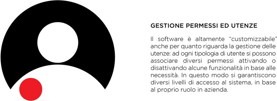 diversi permessi attivando o disattivando alcune funzionalità in base alle necessità.