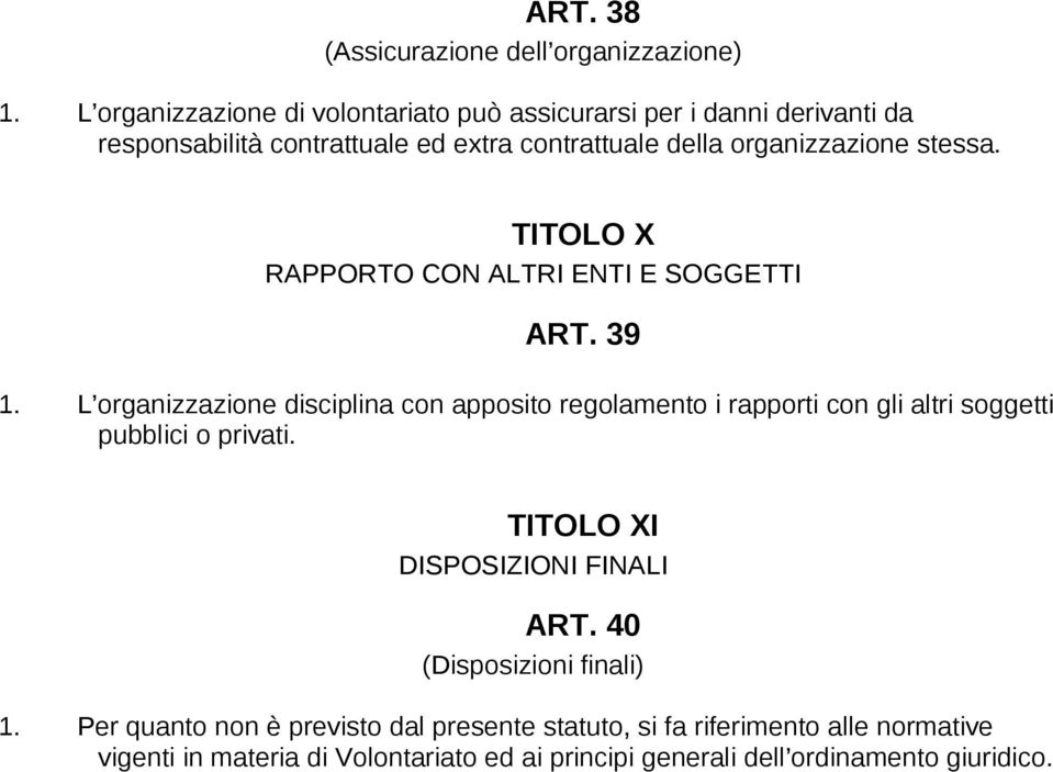 stessa. TITOLO X RAPPORTO CON ALTRI ENTI E SOGGETTI ART. 39 1.