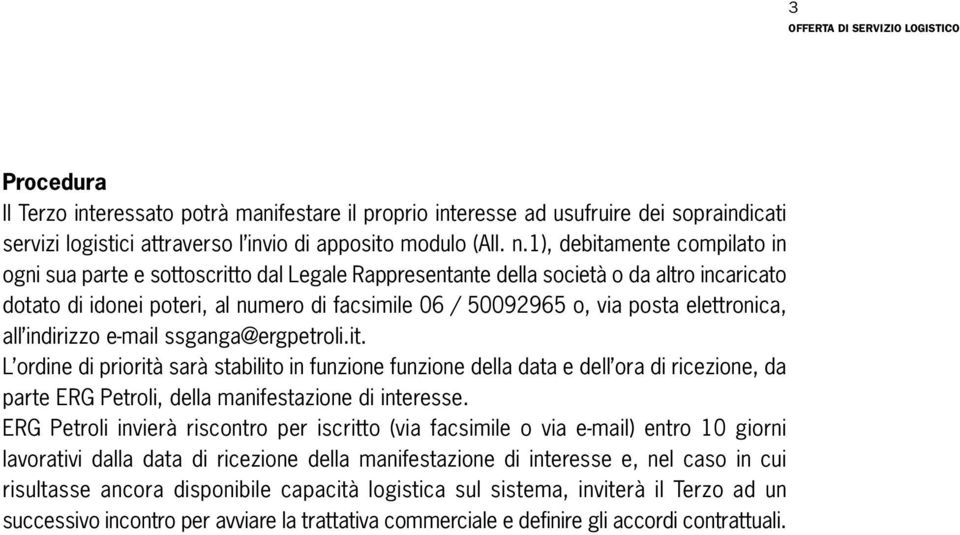 elettronica, all indirizzo e-mail ssganga@ergpetroli.it.