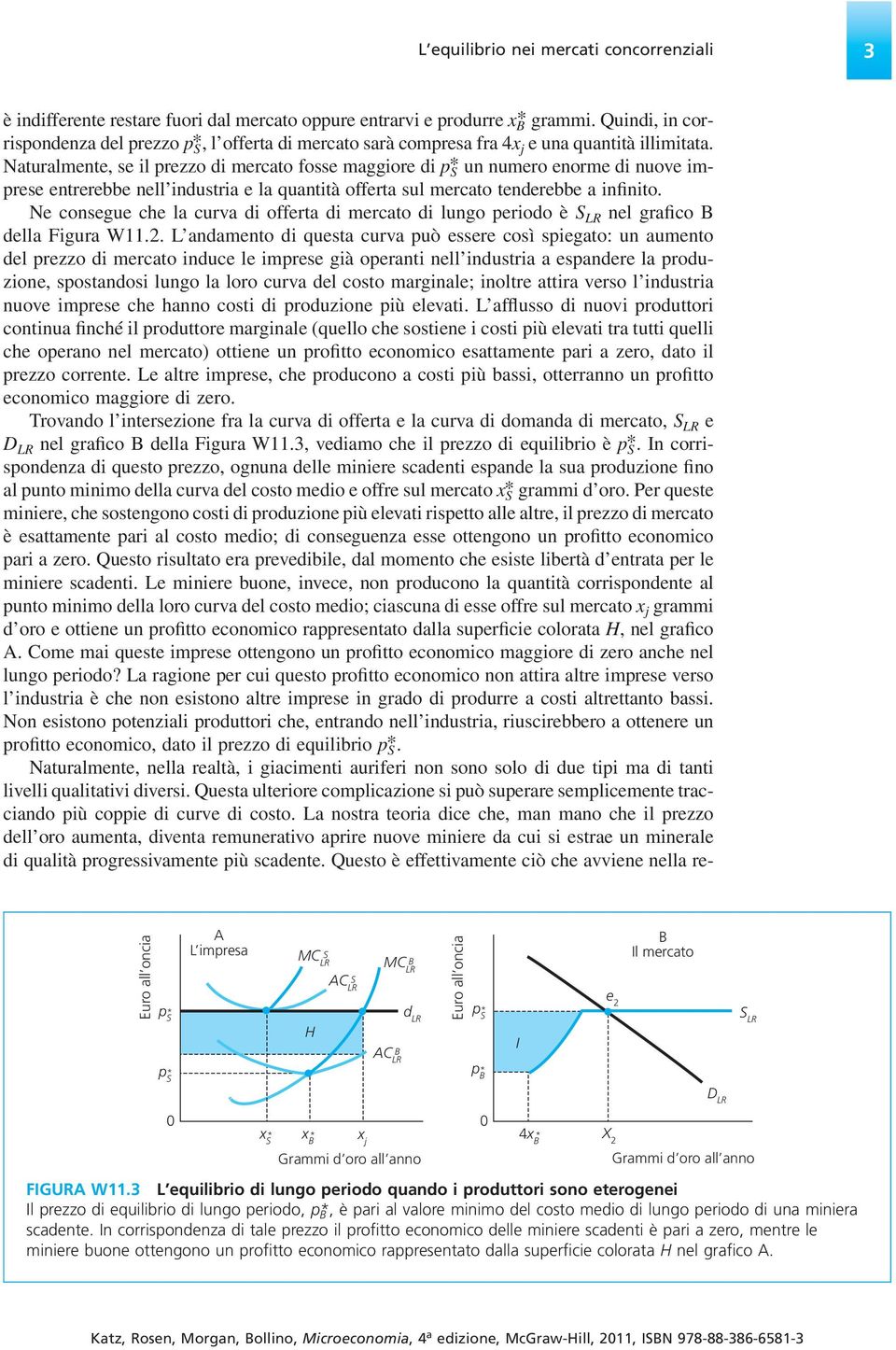 Naturalmente, se il prezzo di mercato fosse maggiore di p un numero enorme di nuove imprese entrerebbe nell industria e la quantità offerta sul mercato tenderebbe a infinito.