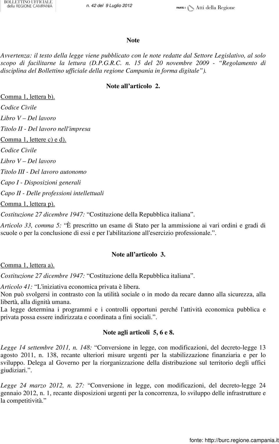 Codice Civile Libro V Del lavoro Titolo III - Del lavoro autonomo Capo I - Disposizioni generali Capo II - Delle professioni intellettuali Comma 1, lettera p). Note all articolo 2.