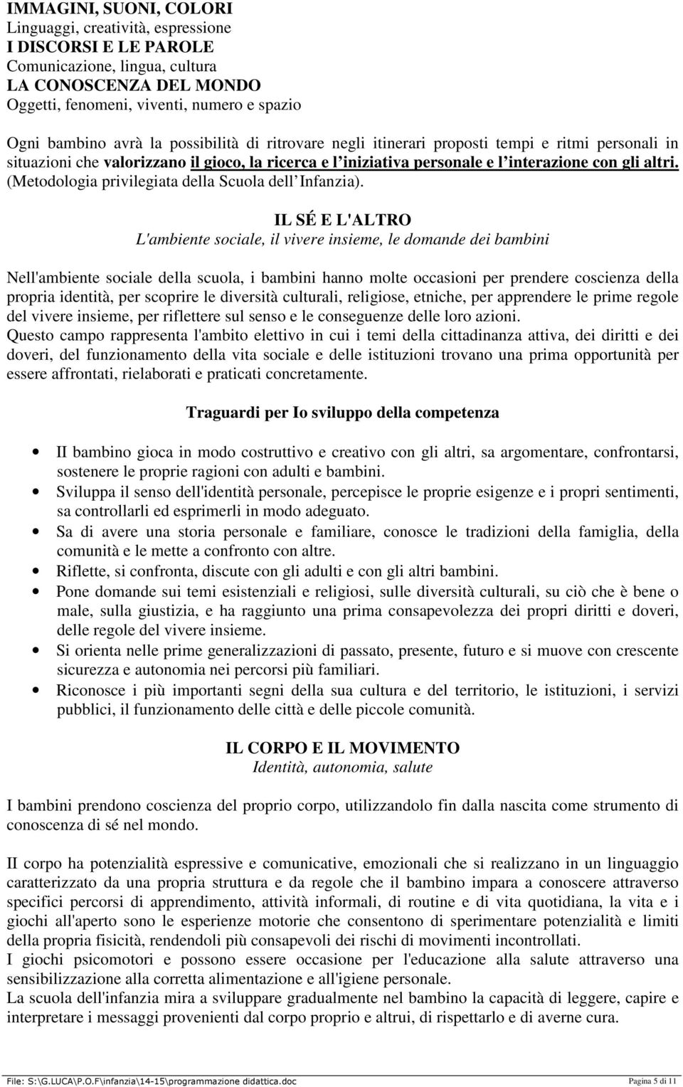 (Metodologia privilegiata della Scuola dell Infanzia).