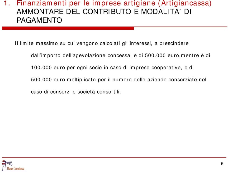 concessa, è di 500.000 euro,mentre è di 100.