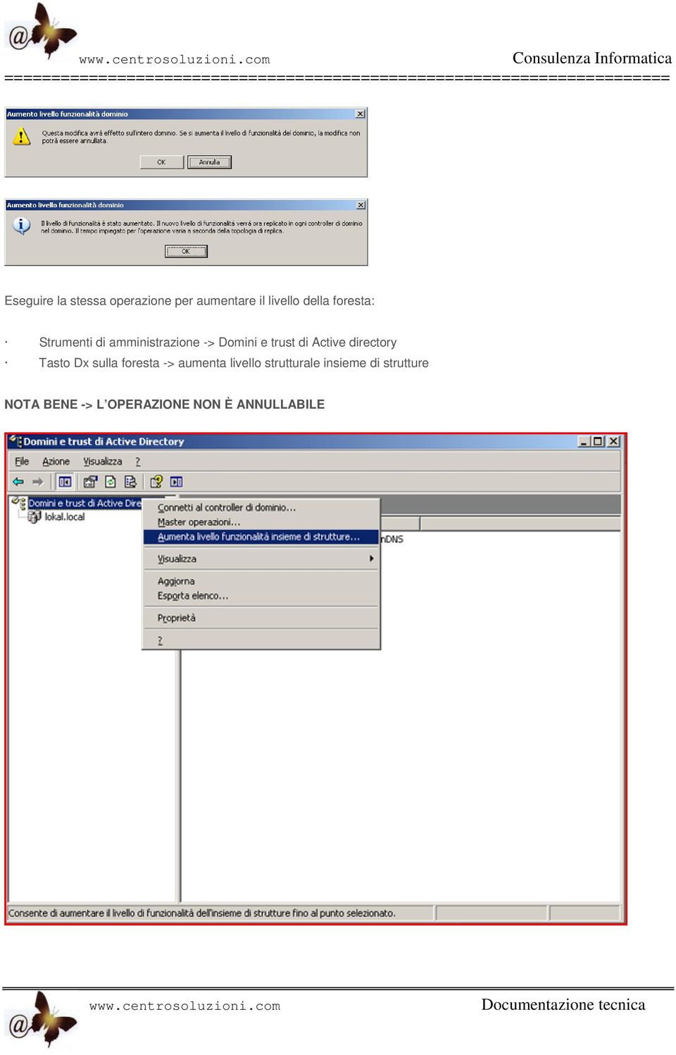 Active directory Tasto Dx sulla foresta -> aumenta livello