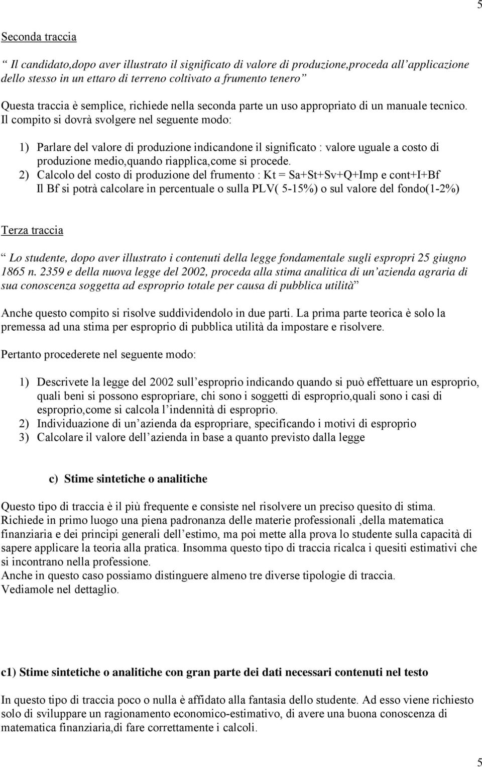 Il compito si dovrà svolgere nel seguente modo: 1) Parlare del valore di produzione indicandone il significato : valore uguale a costo di produzione medio,quando riapplica,come si procede.