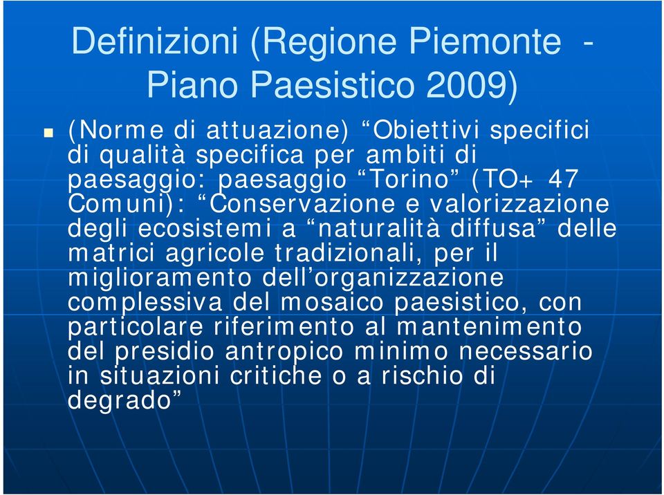 diffusa delle matrici agricole tradizionali, per il miglioramento dell organizzazione complessiva del mosaico paesistico,