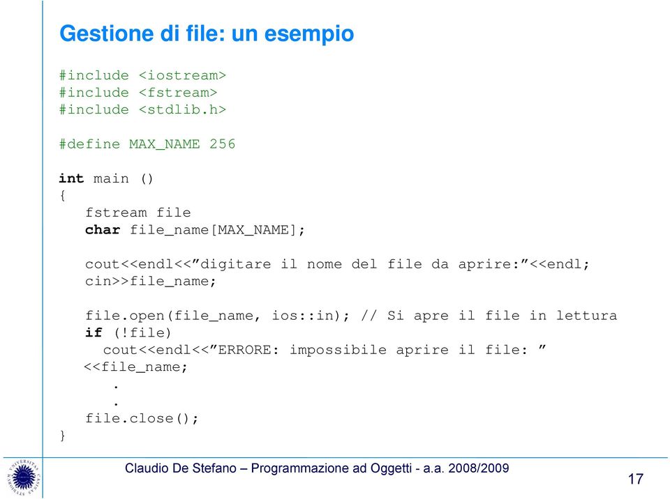 digitare il nome del file da aprire: <<endl; cin>>file_name; file.