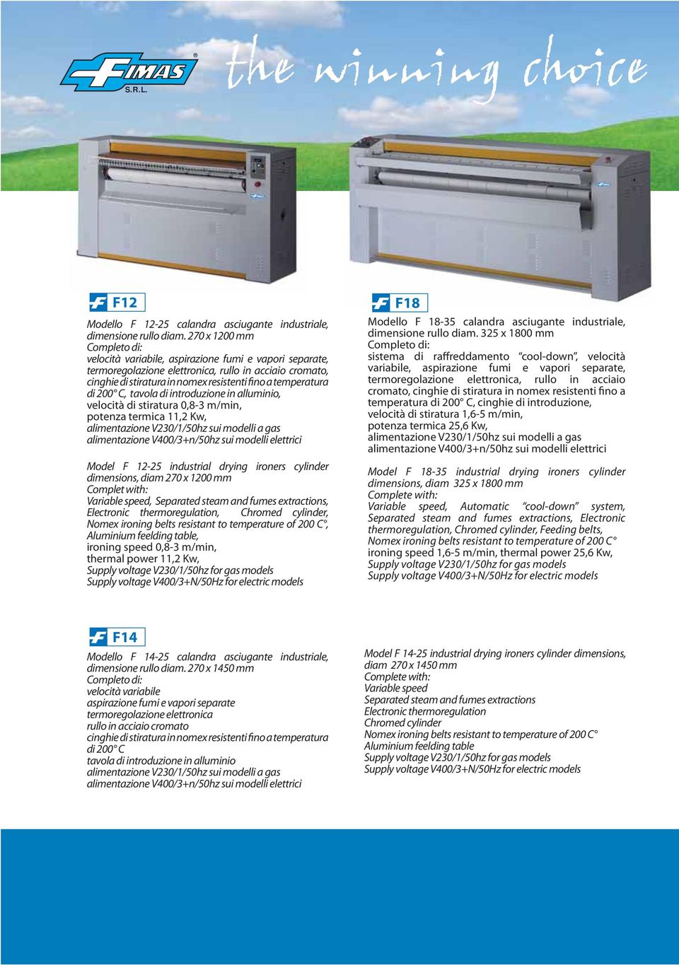 tavola di introduzione in alluminio, velocità di stiratura 0,8-3 m/min, potenza termica 11,2 Kw, Model F 12-25 industrial drying ironers cylinder dimensions, diam 270 x 1200 mm, Separated steam and