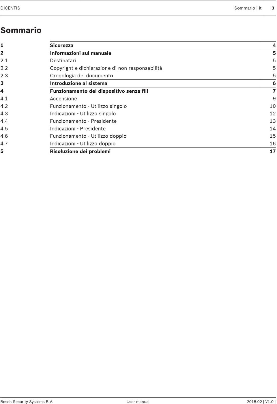 3 Cronologia del documento 5 3 Introduzione al sistema 6 4 Funzionamento del dispositivo senza fili 7 4.1 Accensione 9 4.