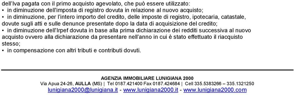 dichiarazione dei redditi successiva al nuovo acquisto ovvero alla dichiarazione da presentare nell anno in cui è stato effettuato il riacquisto stesso; in compensazione con altri tributi e