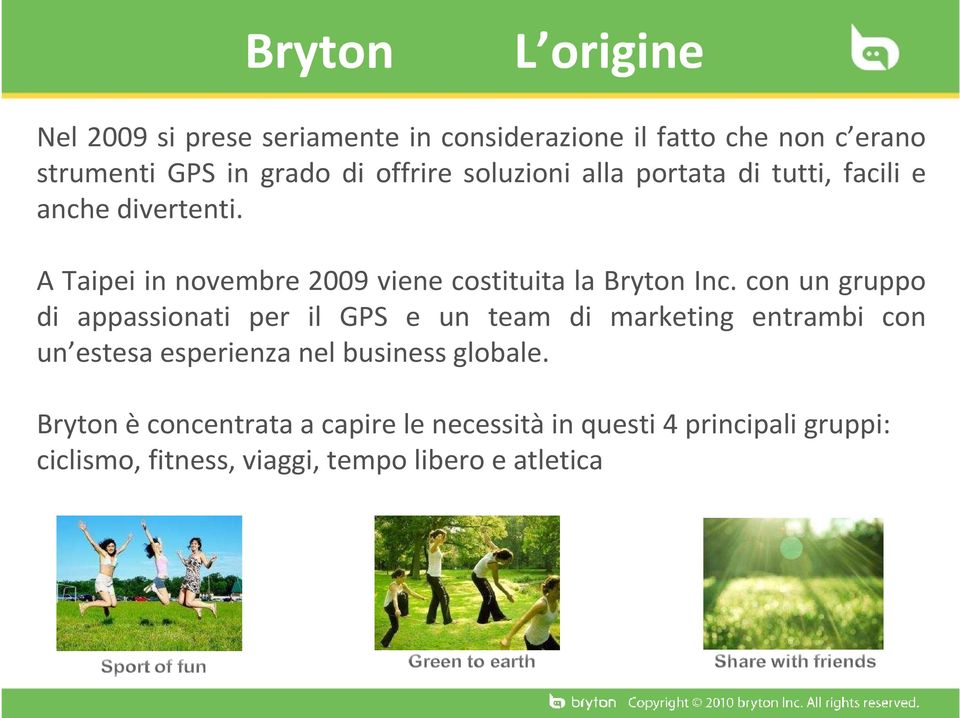 A Taipei in novembre 2009 viene costituita la Bryton Inc.