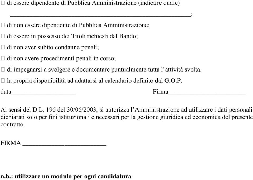 la propria disponibilità ad adattarsi al calendario definito dal G.O.P. data Firma Ai sensi del D.L.