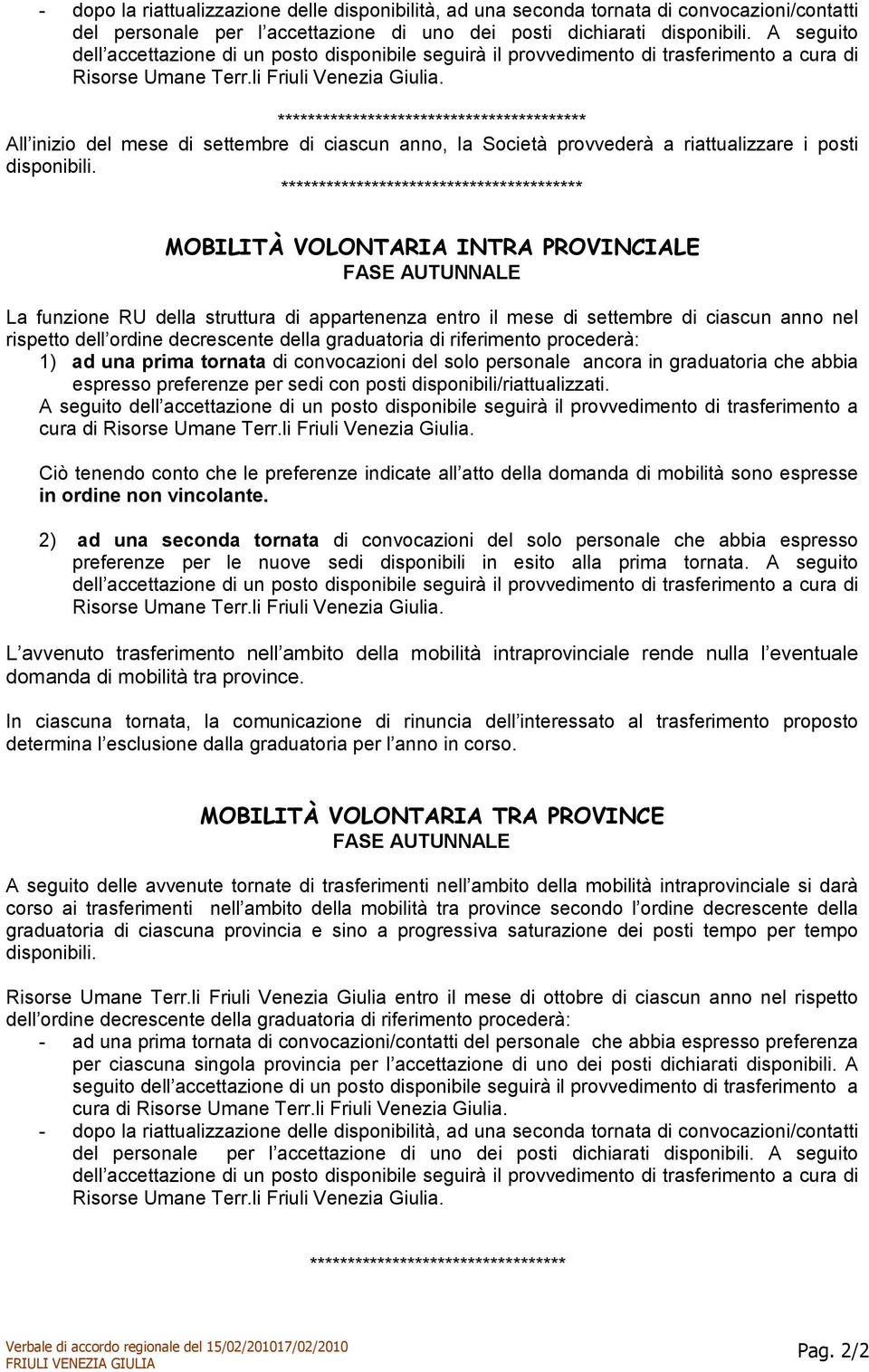 ***************************************** All inizi del mese di settembre di ciascun ann, la Scietà prvvederà a riattualizzare i psti dispnibili.