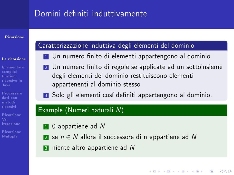 restituiscono elementi appartenenti al dominio stesso 3 Solo gli elementi cosí deniti appartengono al dominio.