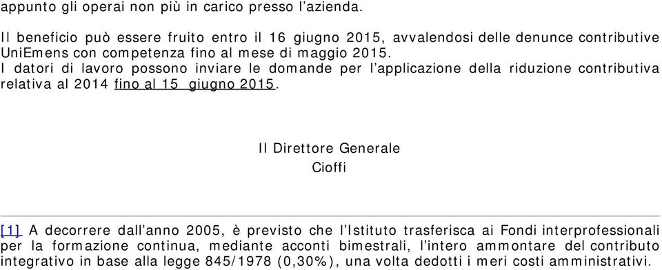 I datori di lavoro possono inviare le domande per l applicazione della riduzione contributiva relativa al 2014 fino al 15 giugno 2015.