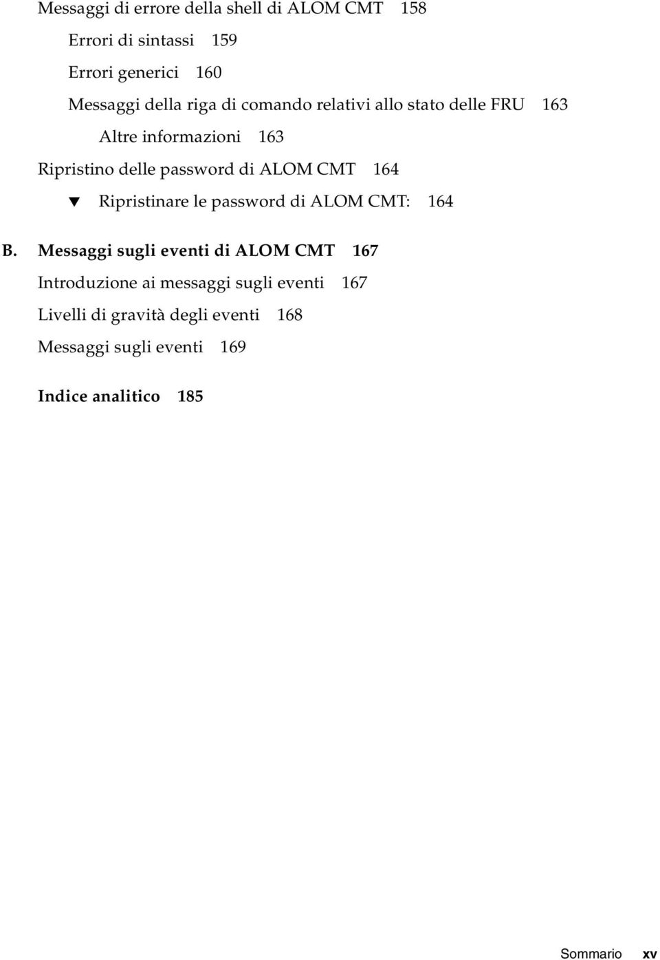 Ripristinare le password di ALOM CMT: 164 B.