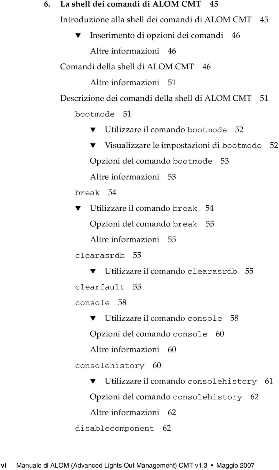 informazioni 53 break 54 Utilizzare il comando break 54 Opzioni del comando break 55 Altre informazioni 55 clearasrdb 55 Utilizzare il comando clearasrdb 55 clearfault 55 console 58 Utilizzare il