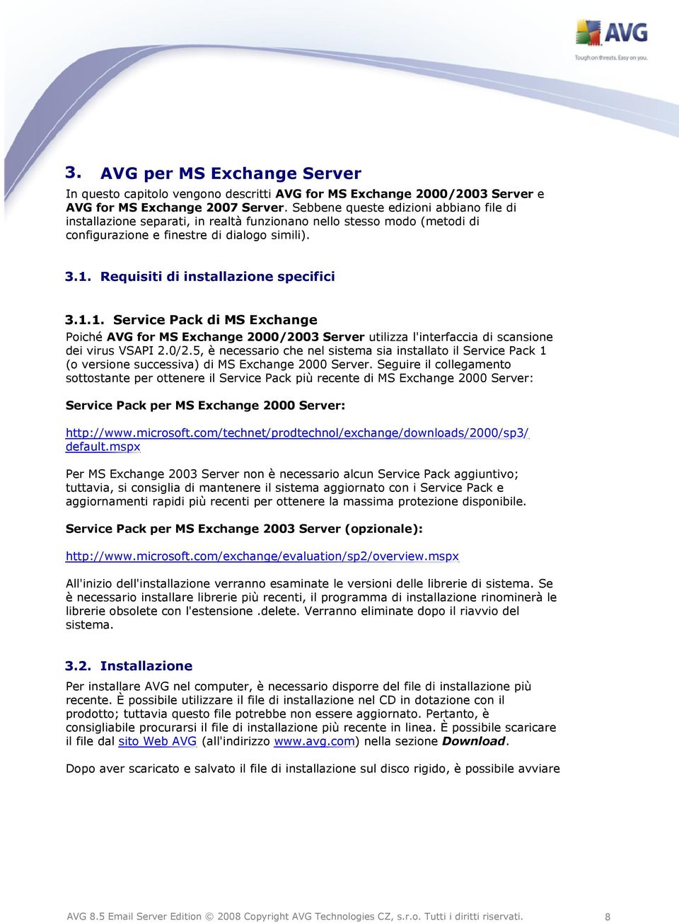 Requisiti di installazione specifici 3.1.1. Service Pack di MS Exchange Poiché AVG for MS Exchange 2000/20