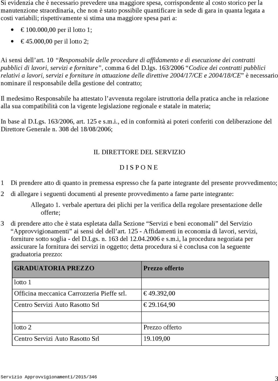 10 Responsabile delle procedure di affidamento e di esecuzione dei contratti pubblici di lavori, servizi e forniture, comma 6 del D.lgs.