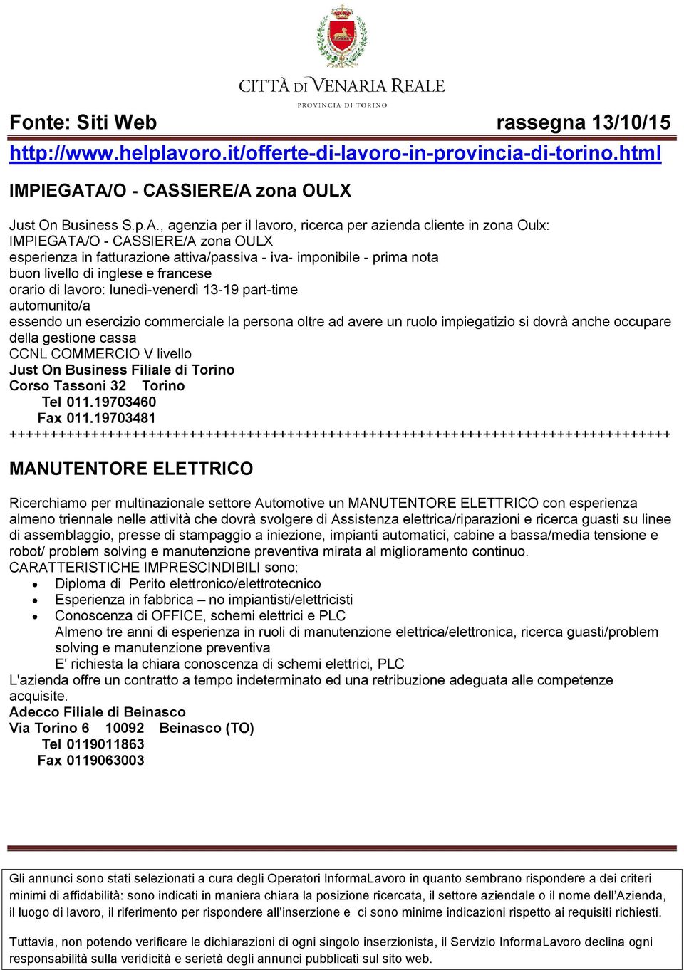 imponibile - prima nota buon livello di inglese e francese orario di lavoro: lunedì-venerdì 13-19 part-time automunito/a essendo un esercizio commerciale la persona oltre ad avere un ruolo