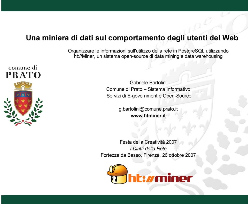 Bartolini Comune di Prato Sistema Informativo Servizi di E-government e Open-Source g.bartolini@comune.prato.