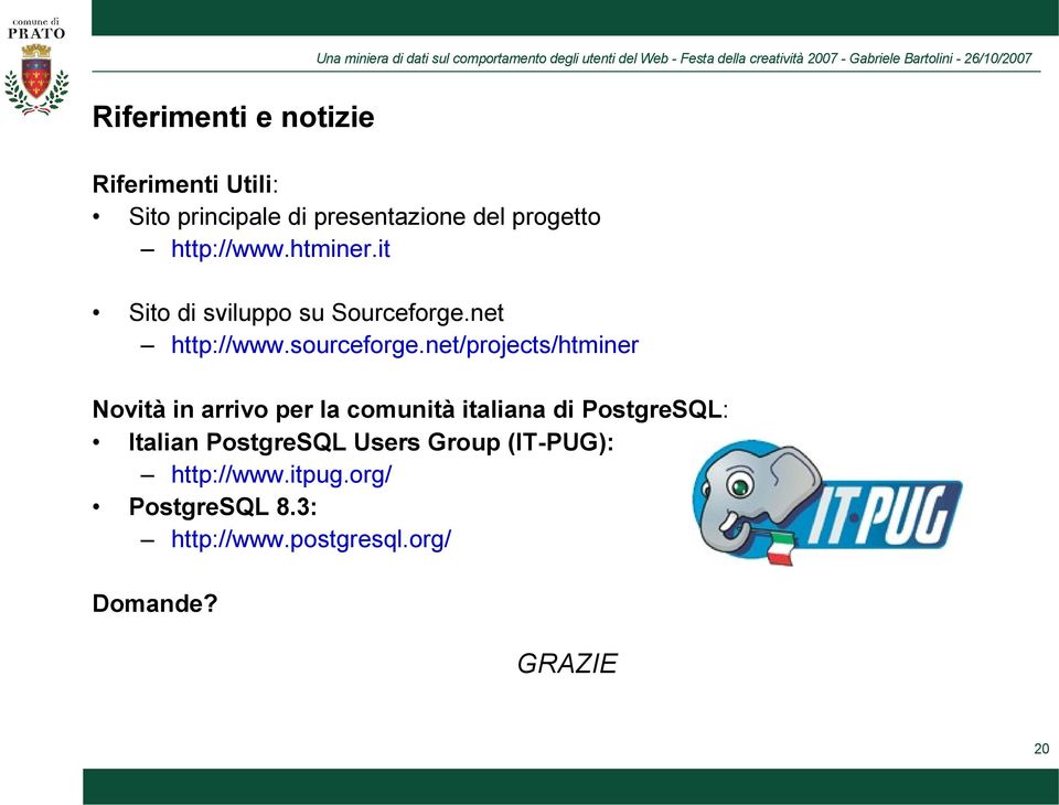 net/projects/htminer Novità in arrivo per la comunità italiana di PostgreSQL: Italian
