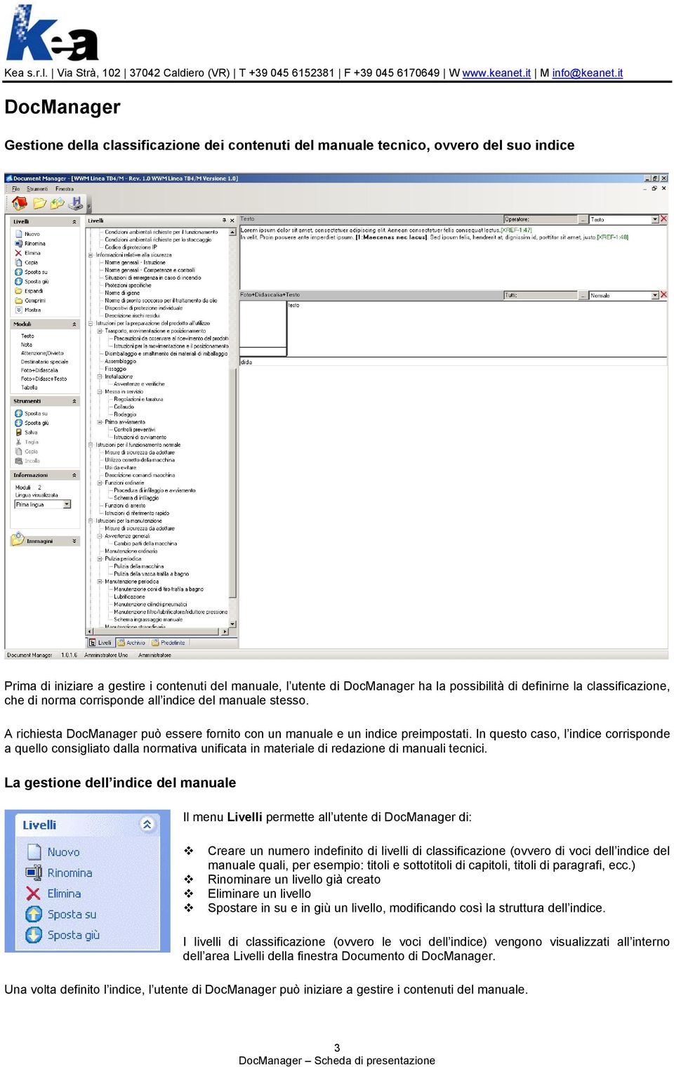 In questo caso, l indice corrisponde a quello consigliato dalla normativa unificata in materiale di redazione di manuali tecnici.