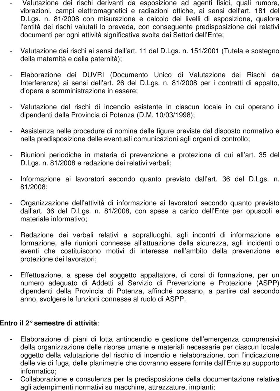 svolta dai Settori dell Ente; - Valutazione dei rischi ai sensi dell art. 11 del D.Lgs. n.