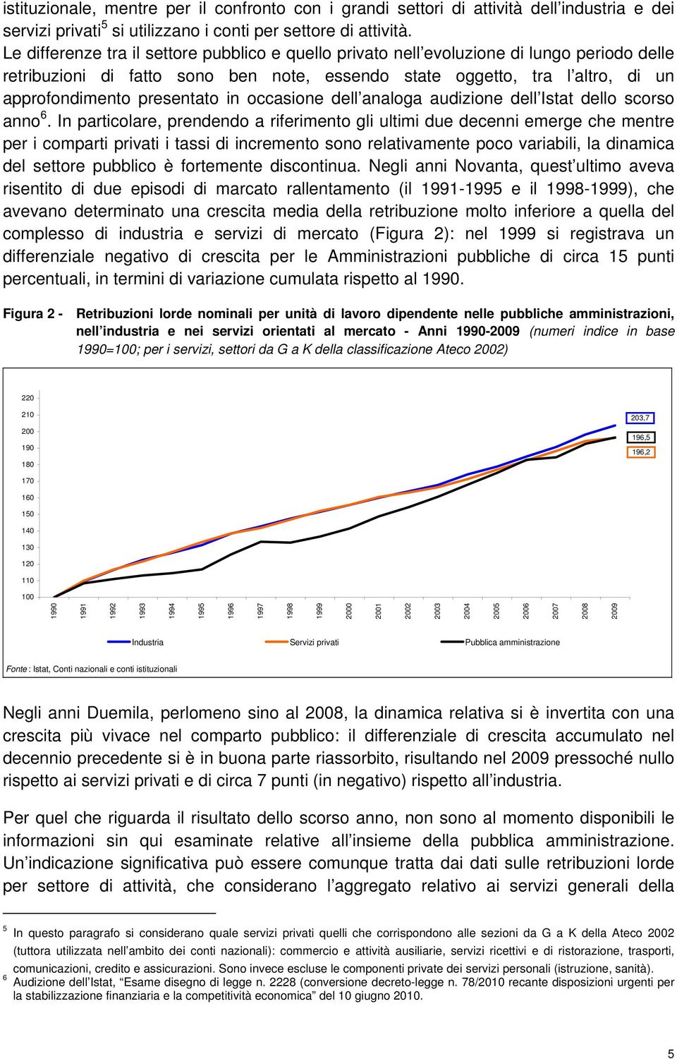 in occasione dell analoga audizione dell Istat dello scorso anno 6.