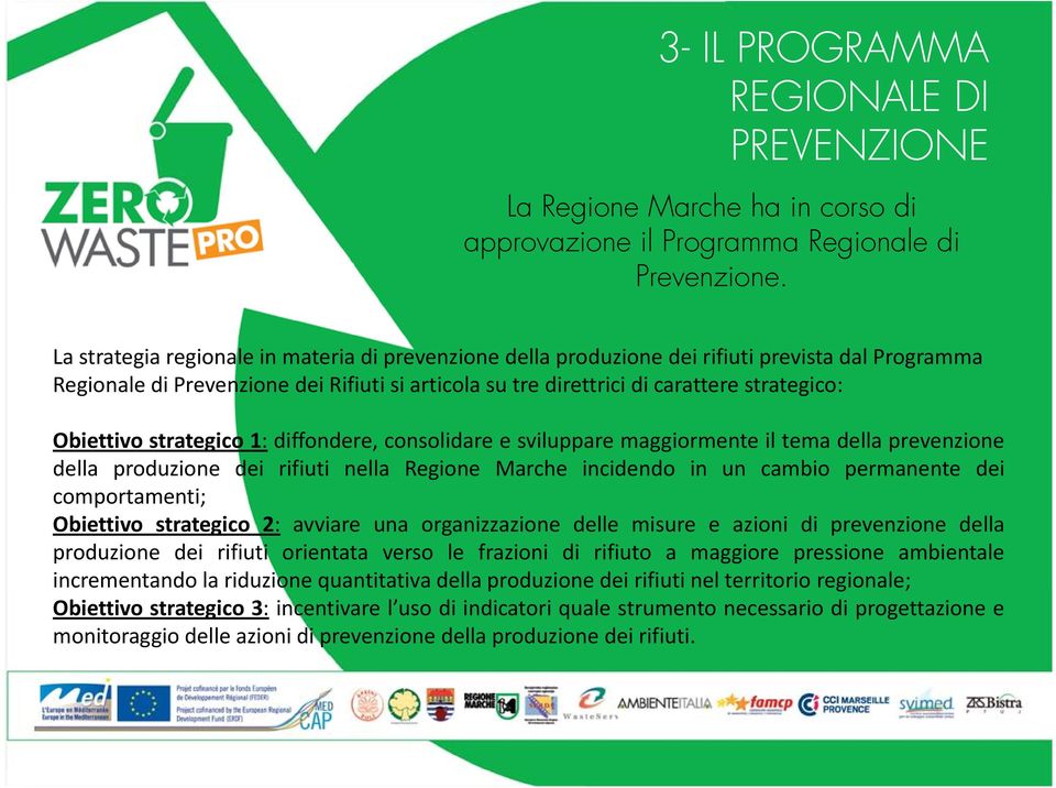 Obiettivo strategico 1: diffondere, consolidare e sviluppare maggiormente il tema della prevenzione della produzione dei rifiuti nella Regione Marche incidendo in un cambio permanente dei