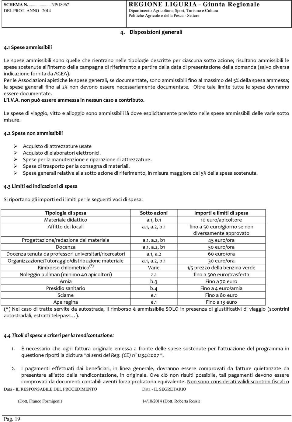 riferimento a partire dalla data di presentazione della domanda (salvo diversa indicazione fornita da AGEA).