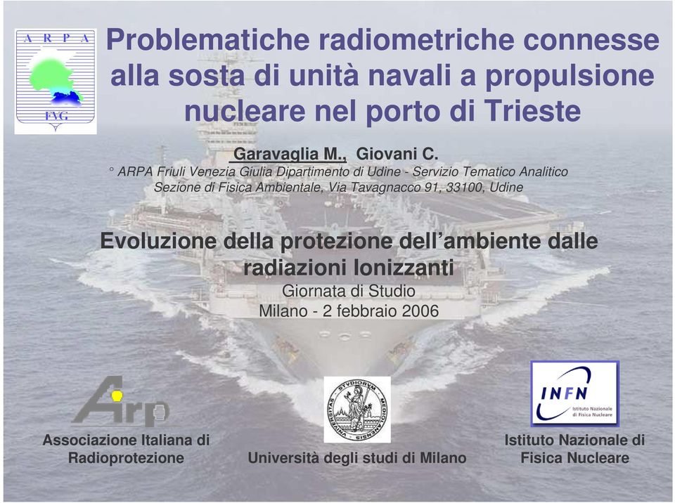 ARPA Friuli Venezia Giulia Dipartimento di Udine - Servizio Tematico Analitico Sezione di Fisica Ambientale, Via Tavagnacco