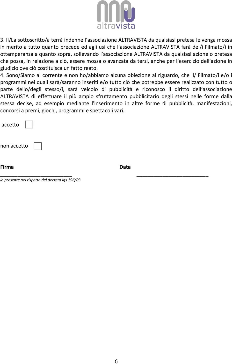 giudizio ove ciò costituisca un fatto reato. 4.