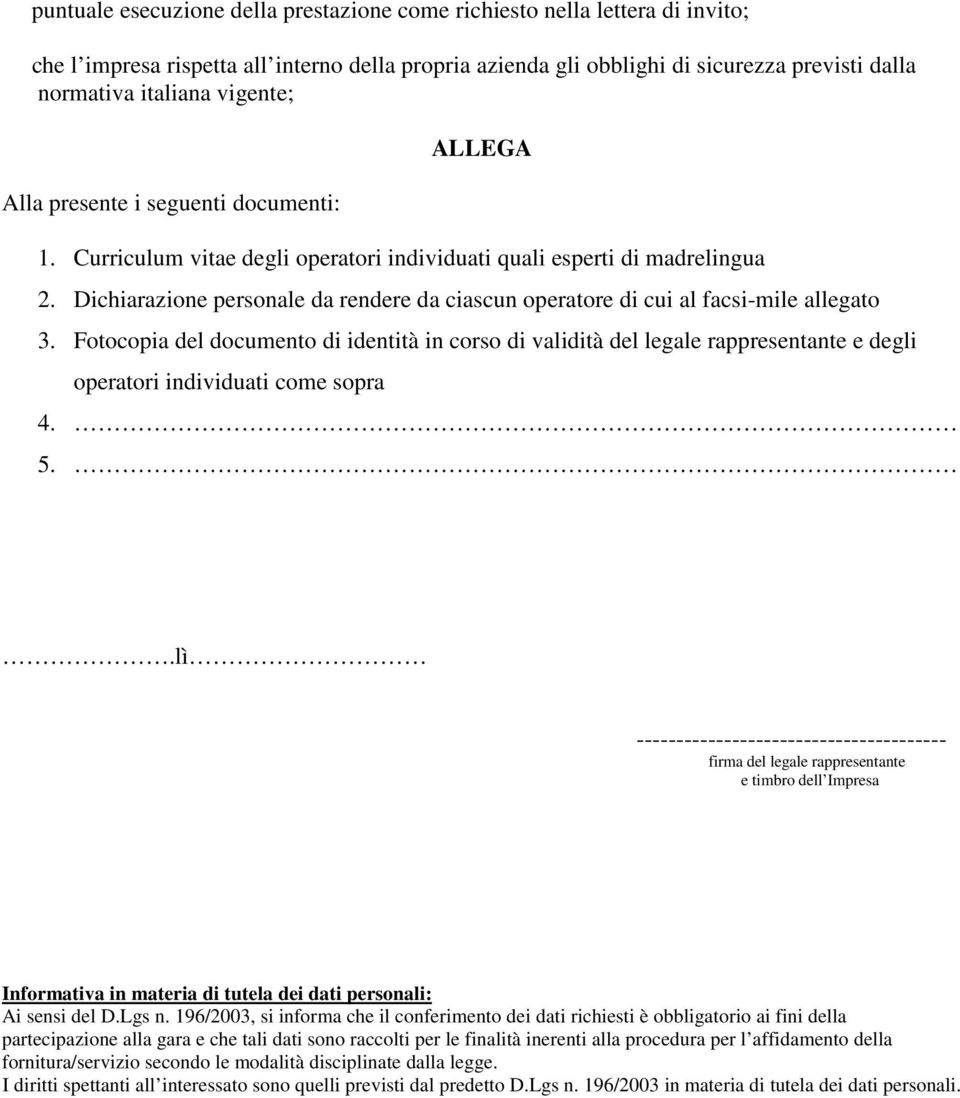 Dichiarazione personale da rendere da ciascun operatore di cui al facsi-mile allegato 3.