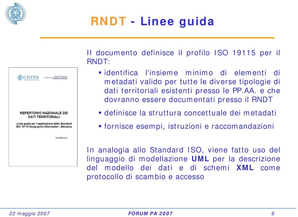 e che dovranno essere documentati presso il RNDT definisce la struttura concettuale dei metadati fornisce esempi, istruzioni e