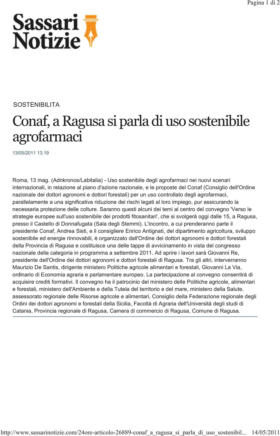 dottori agronomi e dottori forestali) per un uso controllato degli agrofarmaci, parallelamente a una significativa riduzione dei rischi legati al loro impiego, pur assicurando la necessaria