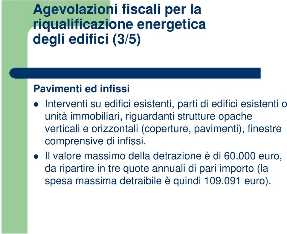 orizzontali (coperture, pavimenti), finestre comprensive di infissi.