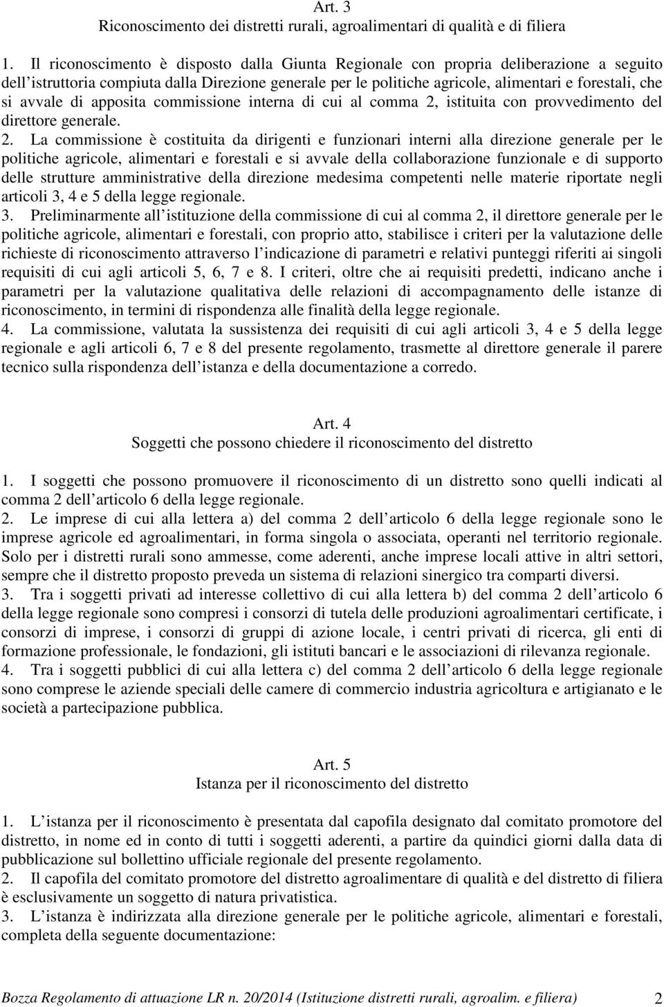 avvale di apposita commissione interna di cui al comma 2,