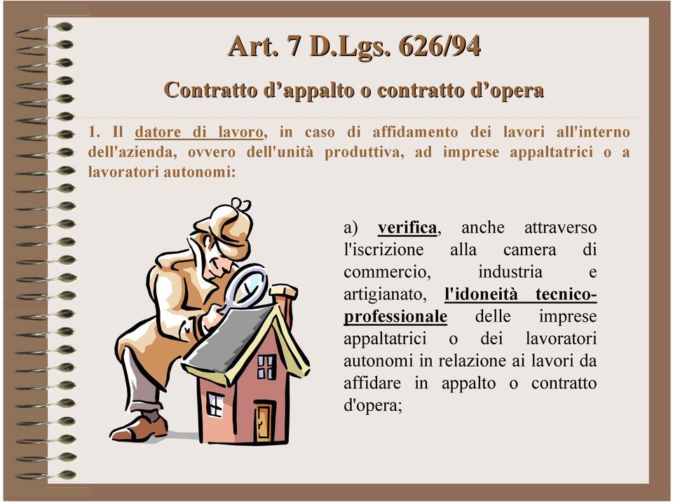 imprese appaltatrici o a lavoratori autonomi: a) verifica, anche attraverso l'iscrizione alla camera di commercio,