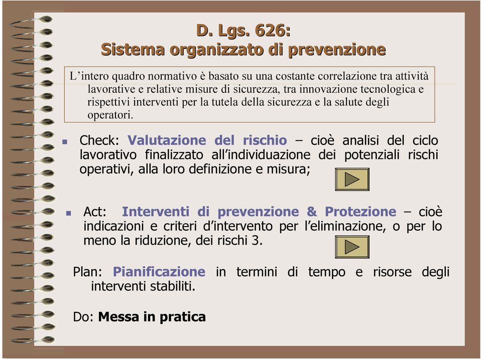 innovazione tecnologica e rispettivi interventi per la tutela della sicurezza e la salute degli operatori.