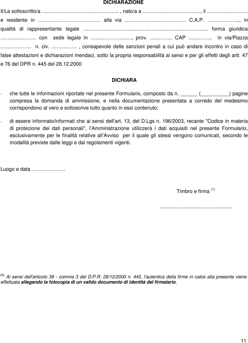 47 e 76 del DPR n. 445 del 28.12.2000 DICHIARA - che tutte le informazioni riportate nel presente Formulario, composto da n.