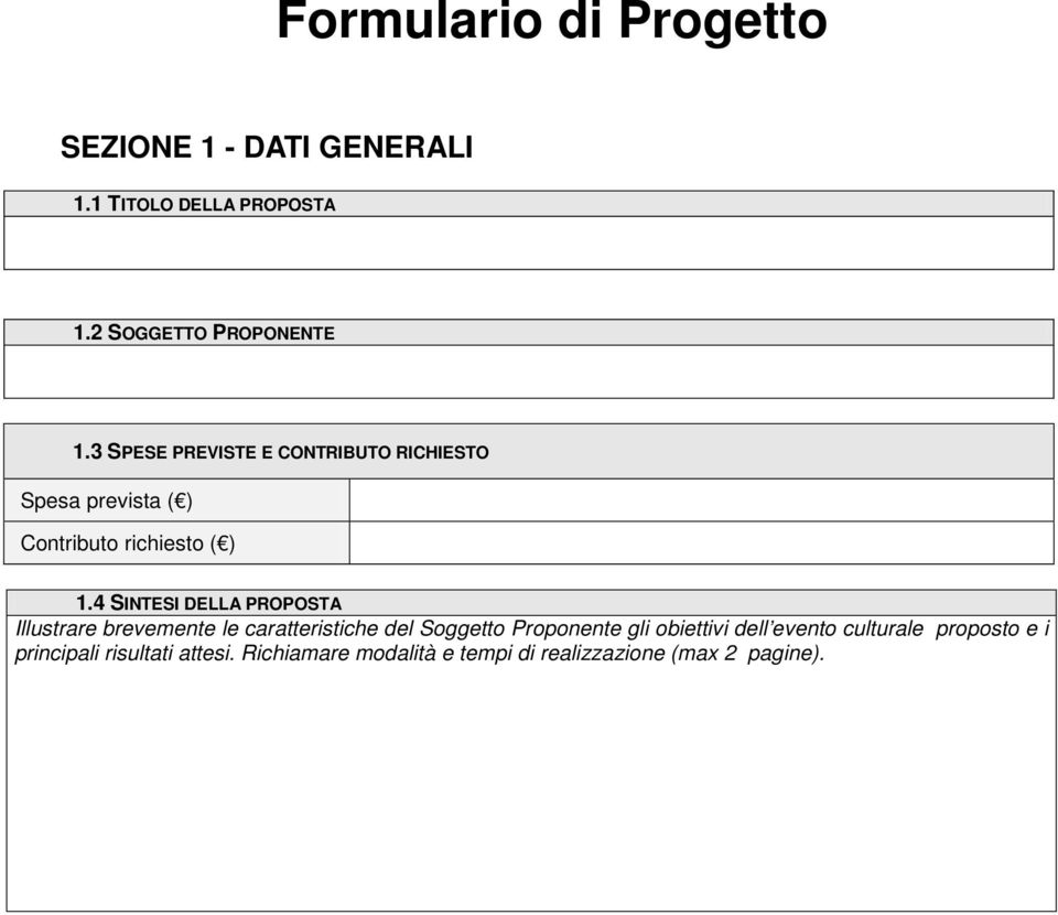 4 SINTESI DELLA PROPOSTA Illustrare brevemente le caratteristiche del Soggetto Proponente gli obiettivi