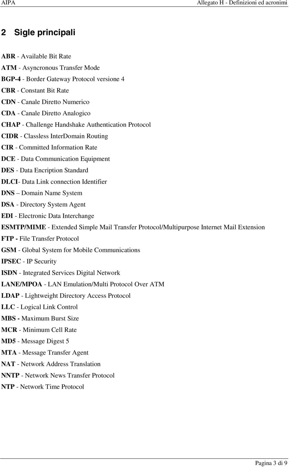 DLCI- Data Link connection Identifier DNS Domain Name System DSA - Directory System Agent EDI - Electronic Data Interchange ESMTP/MIME - Extended Simple Mail Transfer Protocol/Multipurpose Internet