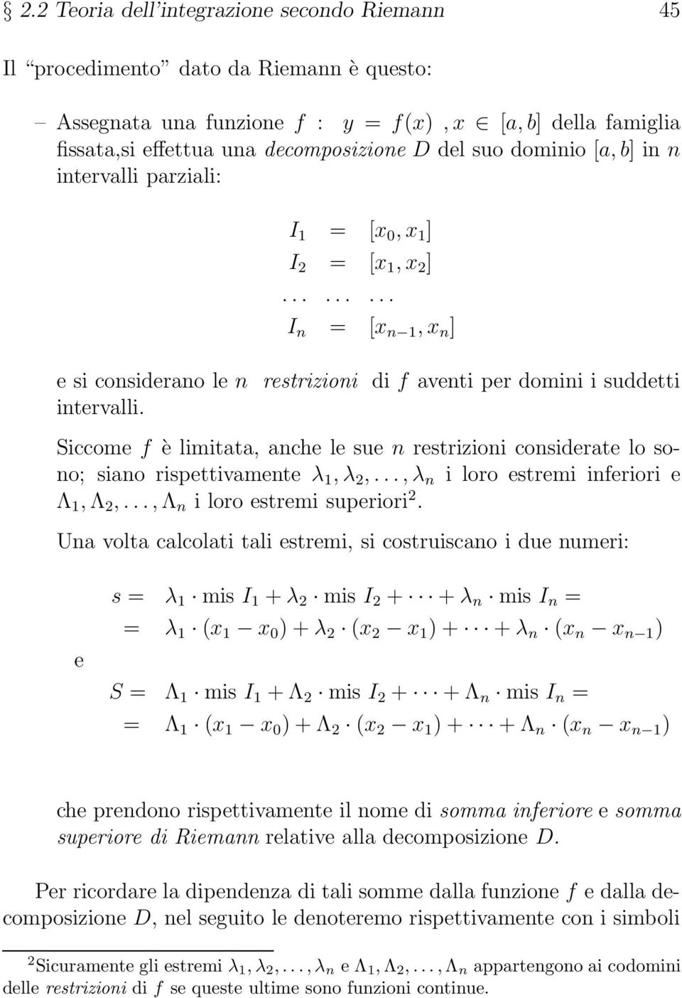 Siccom f è limitata, anch l su n rstrizioni considrat lo sono; siano rispttivamnt λ 1, λ 2,..., λ n i loro strmi infriori Λ 1, Λ 2,..., Λ n i loro strmi supriori 2.